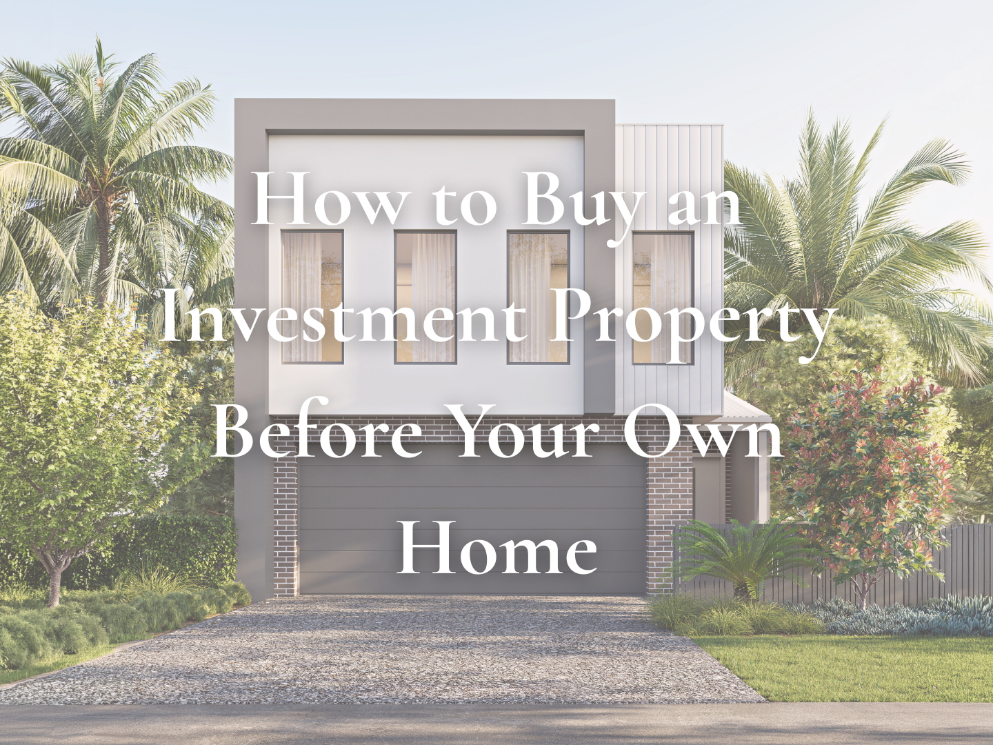 Rentvesting 101: How to Buy an Investment Property Before Your Own Home